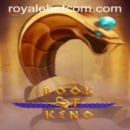 Discovering the Excitement of BookOfKeno with ROYALE BET