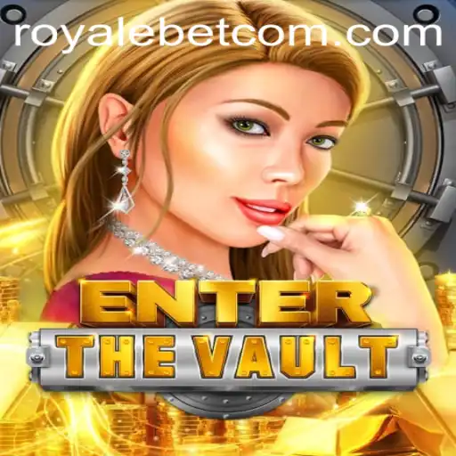 EntertheVault: A Thrilling Expedition into the Gaming Realm with ROYALE BET